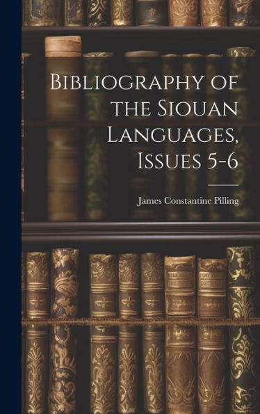 Bibliography Of The Siouan Languages, Issues 5-6