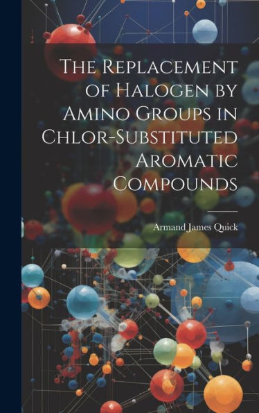 The Replacement Of Halogen By Amino Groups In Chlor-Substituted Aromatic Compounds