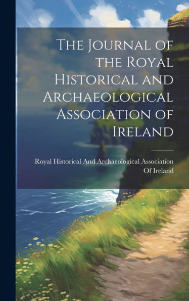 The Journal Of The Royal Historical And Archaeological Association Of Ireland
