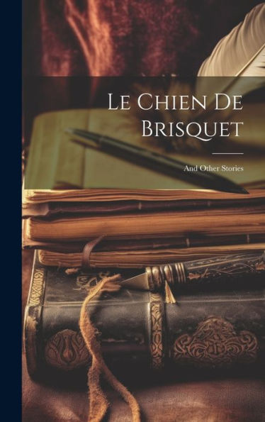 Le Chien De Brisquet: And Other Stories (French Edition)