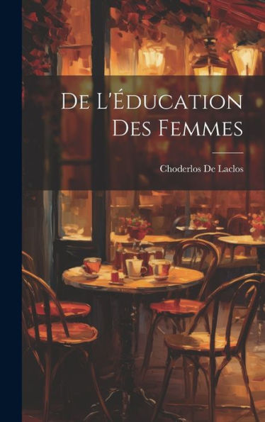 De L'Éducation Des Femmes (French Edition)