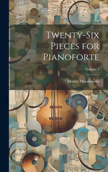 Twenty-Six Pieces For Pianoforte; Volume 1