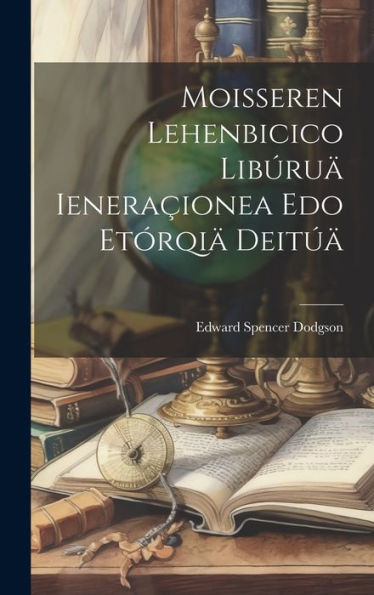 Moisseren Lehenbicico Libúruä Ieneraçionea Edo Etórqiä Deitúä (Basque Edition)