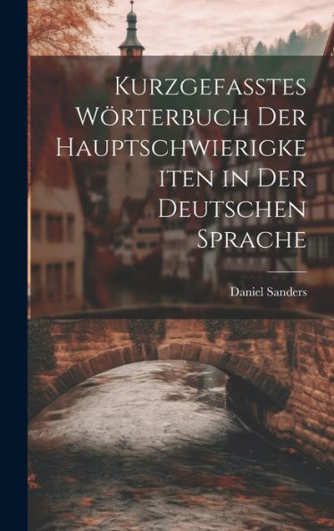 Kurzgefasstes Wörterbuch Der Hauptschwierigkeiten In Der Deutschen Sprache (German Edition) - 9781020681172