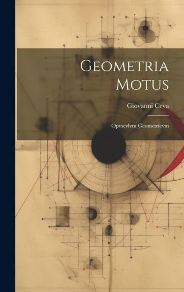 Geometria Motus: Opvscvlvm Geometricvm (Czech Edition)
