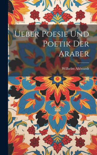 Ueber Poesie Und Poetik Der Araber (German Edition)
