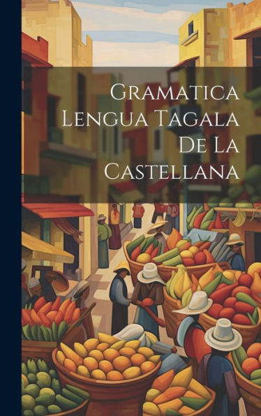 Gramatica Lengua Tagala De La Castellana (Tagalog Edition)