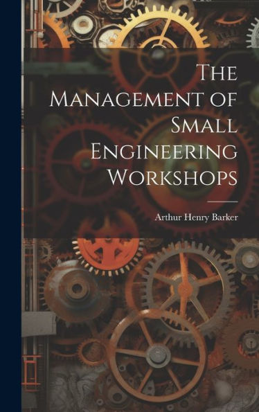 The Management Of Small Engineering Workshops