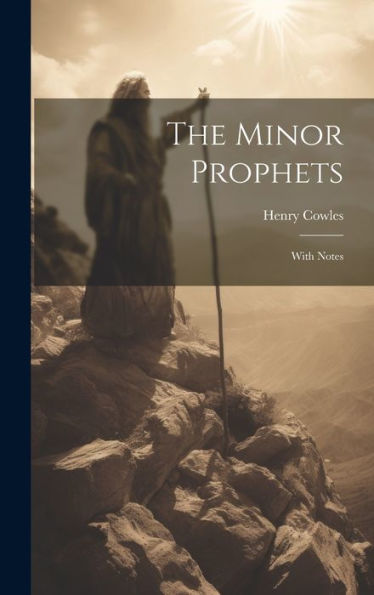 The Minor Prophets: With Notes