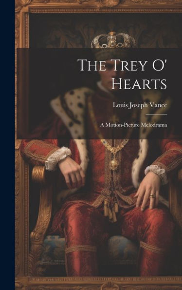 The Trey O' Hearts: A Motion-Picture Melodrama