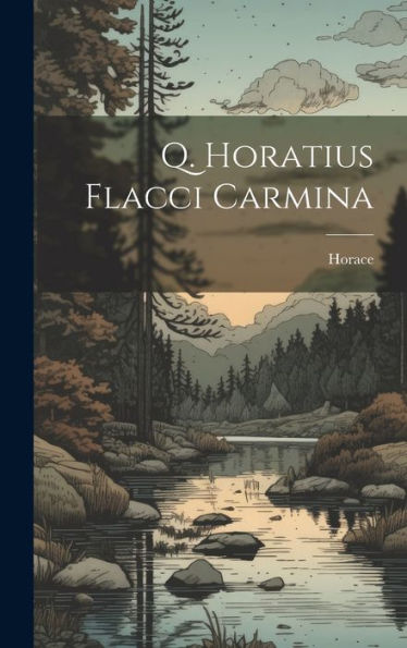 Q. Horatius Flacci Carmina (Latin Edition)