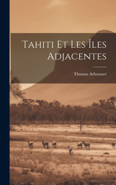 Tahiti Et Les Îles Adjacentes (French Edition) - 9781020690532