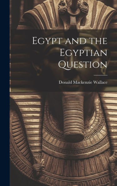 Egypt And The Egyptian Question