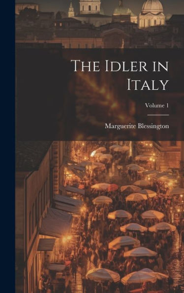 The Idler In Italy; Volume 1