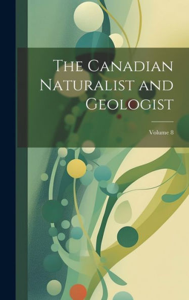 The Canadian Naturalist And Geologist; Volume 8