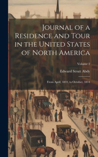 Journal Of A Residence And Tour In The United States Of North America: From April, 1833, To October, 1834; Volume 2