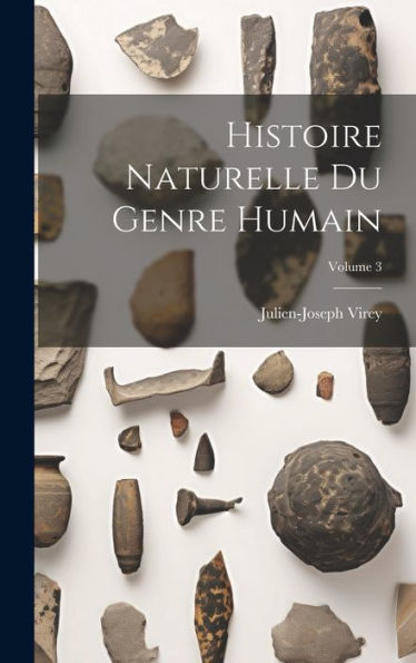 Histoire Naturelle Du Genre Humain; Volume 3 (French Edition) - 9781020694370