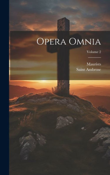 Opera Omnia; Volume 2 (Latin Edition) - 9781020695148