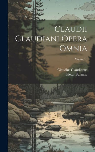 Claudii Claudiani Opera Omnia; Volume 3 (Latin Edition)