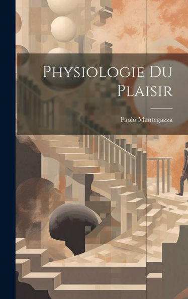 Physiologie Du Plaisir (French Edition)
