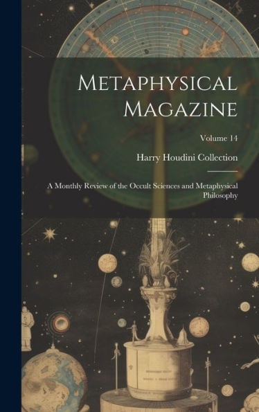 Metaphysical Magazine: A Monthly Review Of The Occult Sciences And Metaphysical Philosophy; Volume 14