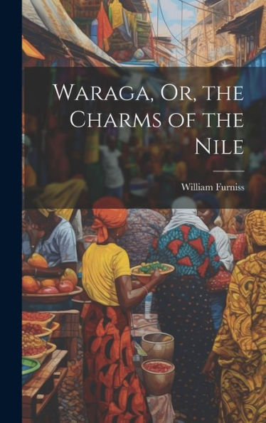 Waraga, Or, The Charms Of The Nile