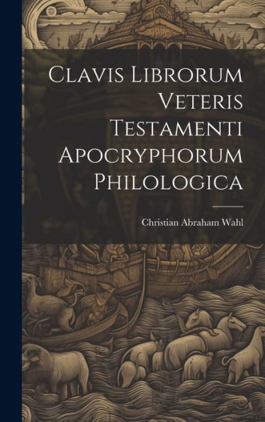Clavis Librorum Veteris Testamenti Apocryphorum Philologica (Latin Edition)