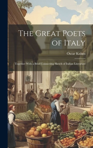 The Great Poets Of Italy: Together With A Brief Connecting Sketch Of Italian Literature