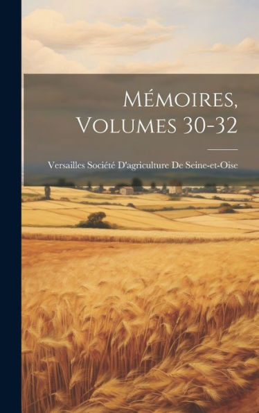 Mémoires, Volumes 30-32 (French Edition)