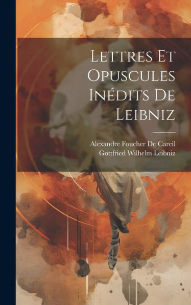 Lettres Et Opuscules Inédits De Leibniz (French Edition)