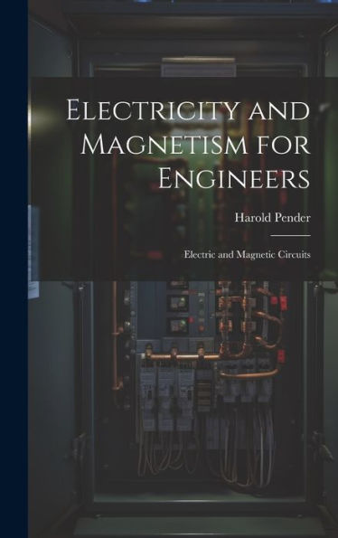Electricity And Magnetism For Engineers: Electric And Magnetic Circuits