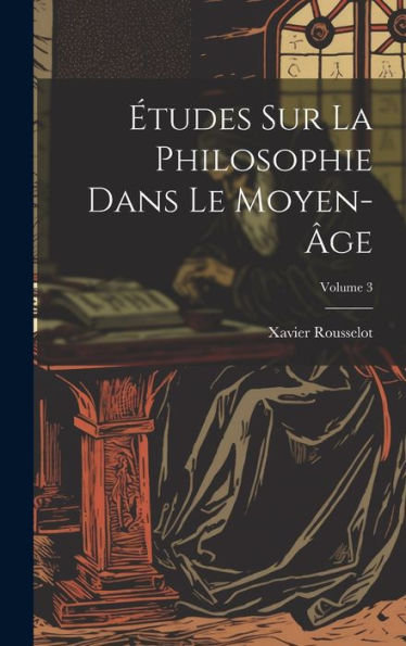 Études Sur La Philosophie Dans Le Moyen-Âge; Volume 3 (French Edition) - 9781020708077