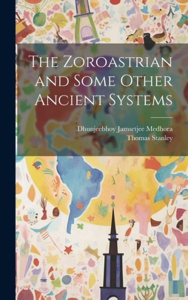The Zoroastrian And Some Other Ancient Systems