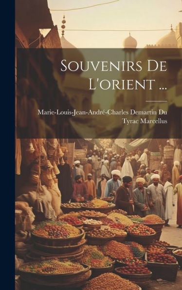 Souvenirs De L'Orient ... (French Edition)
