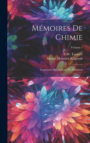 Mémoires De Chimie: Contenant Des Analyses De Minéraux; Volume 1 (French Edition) - 9781020715150