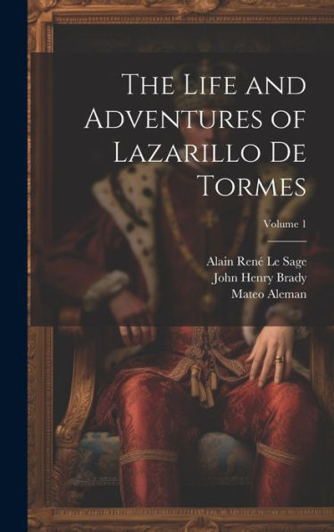 The Life And Adventures Of Lazarillo De Tormes; Volume 1