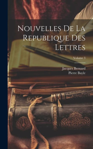 Nouvelles De La Republique Des Lettres; Volume 3 (French Edition)