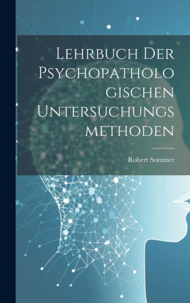 Lehrbuch Der Psychopathologischen Untersuchungsmethoden (German Edition)