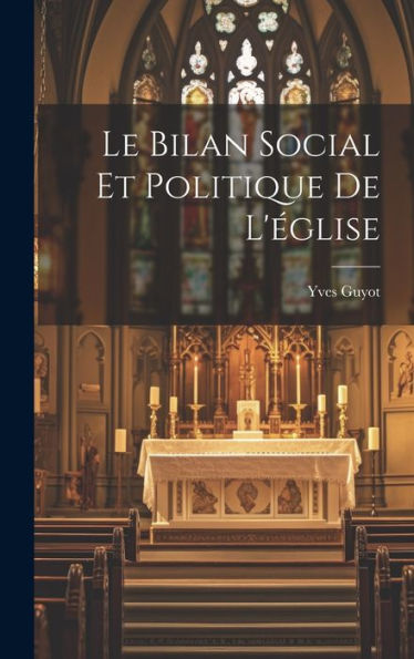Le Bilan Social Et Politique De L'Église (French Edition)