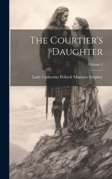 The Courtier's Daughter; Volume 2
