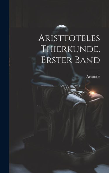 Aristtoteles Thierkunde. Erster Band (German Edition) - 9781020727290