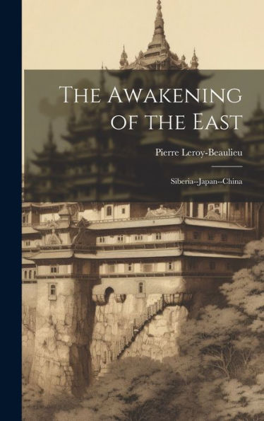 The Awakening Of The East: Siberia--Japan--China