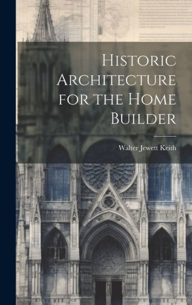 Historic Architecture For The Home Builder