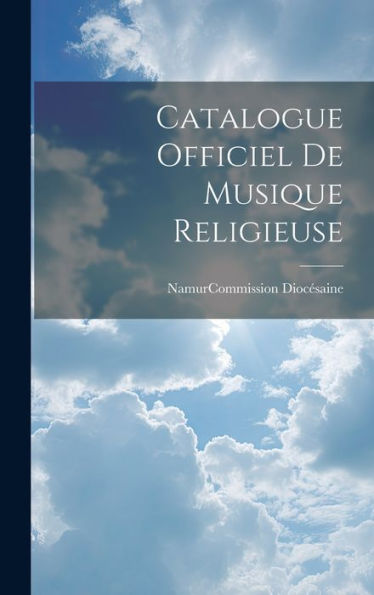 Catalogue Officiel De Musique Religieuse (French Edition)