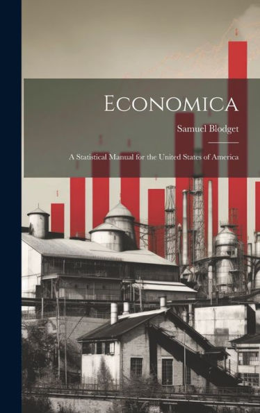 Economica: A Statistical Manual For The United States Of America