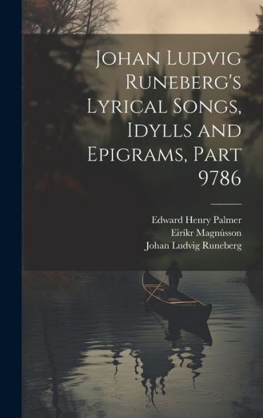 Johan Ludvig Runeberg's Lyrical Songs, Idylls And Epigrams, Part 9786