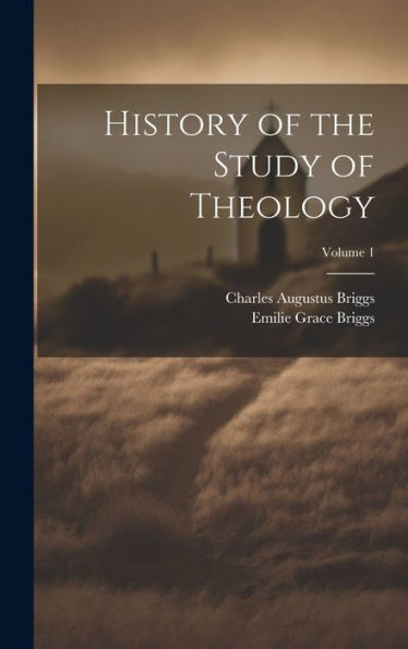 History Of The Study Of Theology; Volume 1