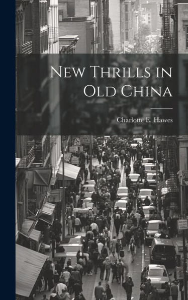 New Thrills In Old China - 9781020744440
