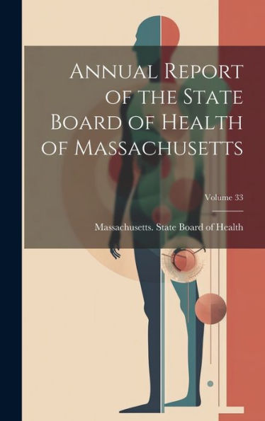 Annual Report Of The State Board Of Health Of Massachusetts; Volume 33