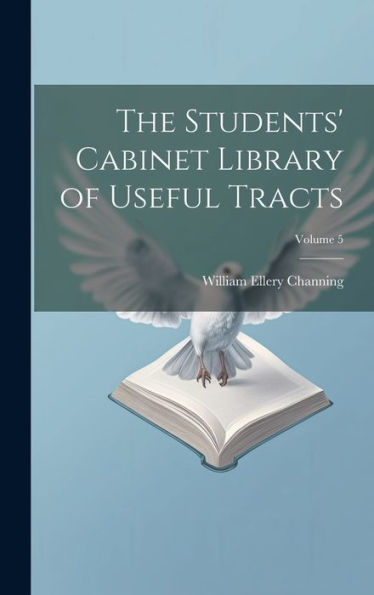 The Students' Cabinet Library Of Useful Tracts; Volume 5